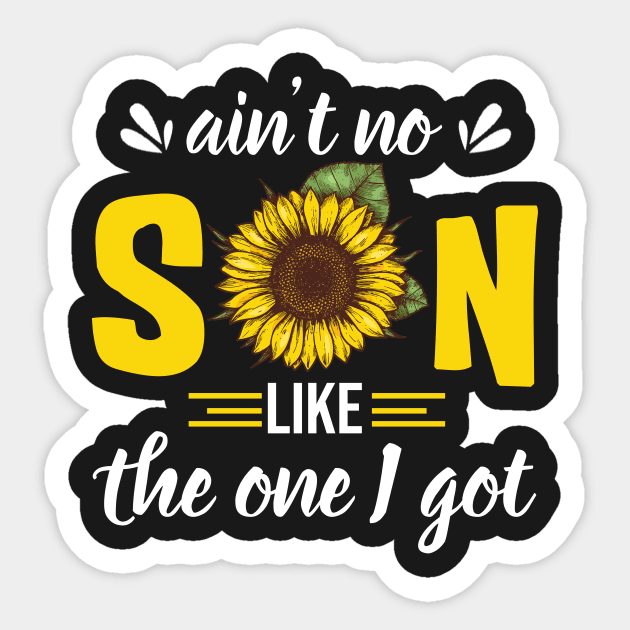 Ain_t no son like the one I got-sunflower Sticker by wheeleripjm